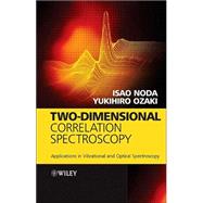 Two-Dimensional Correlation Spectroscopy Applications in Vibrational and Optical Spectroscopy by Noda, Isao; Ozaki, Yukihiro, 9780471623915