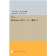 The Contraceptive Revolution by Westoff, Charles F.; Ryder, Norman B., 9780691643915
