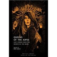 Queens of the Abyss Lost Stories from the Women of the Weird by Ashley, Mike, 9780712353915