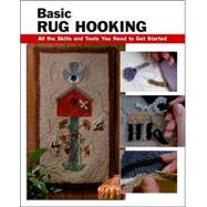 Basic Rug Hooking All the Skills and Tools You Need to Get Started by Sopronyi, Judy P.; Reid, Janet Stanley; Wycheck, Alan, 9780811733915