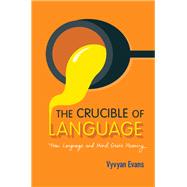 The Crucible of Language by Evans, Vyvyan, 9781107123915