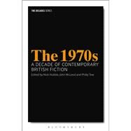 The 1970s: A Decade of Contemporary British Fiction by Hubble, Nick; McLeod, John; Tew, Philip, 9781441133915