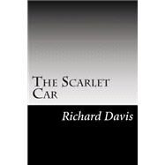 The Scarlet Car by Davis, Richard Harding, 9781502823915