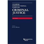 Leading Constitutional Cases on Criminal Justice by Weinreb, Lloyd, 9781634593915
