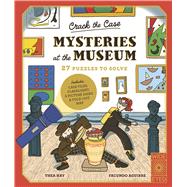 Crack the Case: Mysteries at the Museum by Hay, Thea; Aguirre, Facundo, 9781836003915