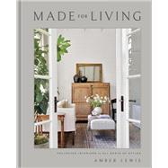 Made for Living Collected Interiors for All Sorts of Styles by Lewis, Amber; Chen, Cat, 9781984823915