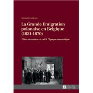 La Grande Emigration Polonaise En Belgique, 1831-1870 by Goddeeris, Idesbald, 9783631633915