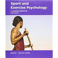 Sport and Exercise Psychology: A Canadian Perspective (3rd Edition) by Crocker, Peter, 9780133573916