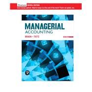 Managerial Accounting [Rental Edition] by Braun, Karen W., 9780135863916