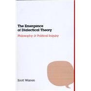 The Emergence of Dialectical Theory by Warren, Scott, 9780226873916
