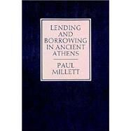 Lending and Borrowing in Ancient Athens by Paul Millett, 9780521893916