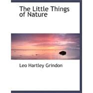 The Little Things of Nature by Grindon, Leo Hartley, 9780554493916