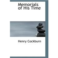 Memorials of His Time by Cockburn, Henry, 9780559443916