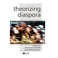 Theorizing Diaspora A Reader by Braziel, Jana Evans; Mannur, Anita, 9780631233916