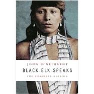 Black Elk Speaks: The Complete Edition by Neihardt, John G.; Deloria, Philip J.; Demallie, Raymond J. (CON), 9780803283916