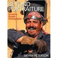 Beyond Portraiture : Creative People Photography by Bryan Peterson, 9780817453916