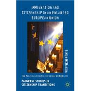 Immigration and Citizenship in an Enlarged European Union The Political Dynamics of Intra-EU Mobility by McMahon, Simon, 9781137433916