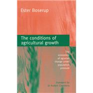 The Conditions of Agricultural Growth: The Economics of Agrarian Change Under Population Pressure by Boserup,Ester, 9781138423916