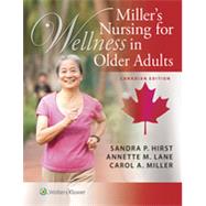 Miller's Nursing for Wellness in Older Adults by Hirst, Sandra; Lane, Annette; Miller, Carol A., 9781451193916