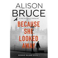 Because She Looked Away by Bruce, Alison, 9781472123916