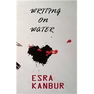 Writing on Water by Kanbur, Esra, 9781500693916