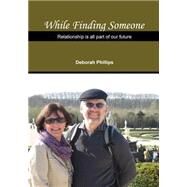 While Finding Someone by Phillips, Deborah, 9781506013916