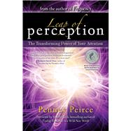 Leap of Perception The Transforming Power of Your Attention by Peirce, Penney, 9781582703916