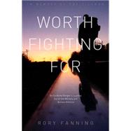 Worth Fighting for by Fanning, Rory, 9781608463916
