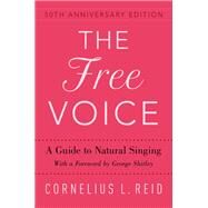 The Free Voice A Guide to Natural Singing by Reid, Cornelius L.; Shirley, George, 9780190683917