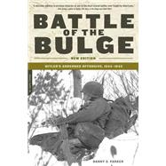 Battle of the Bulge Hitler's Ardennes Offensive, 1944-1945 by Parker, Danny S., 9780306813917