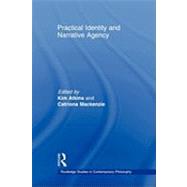 Practical Identity and Narrative Agency by Atkins; Kim, 9780415883917