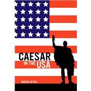 Caesar in the USA by Wyke, Maria, 9780520273917