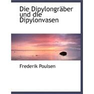 Die Dipylongracber und Die Dipylonvasen by Poulsen, Frederik, 9780554483917