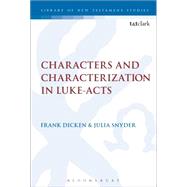 Characters and Characterization in Luke-Acts by Dicken, Frank E.; Snyder, Julia A.; Keith, Chris, 9780567663917