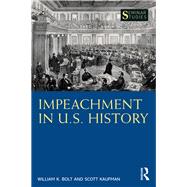 Impeachment in U.S. History by William K. Bolt; Scott Kaufman, 9781032933917