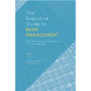 The Executive Guide to Bank Management Risk Management, Operations, IT and Leadership by Khandelwal, Sunil Kumar; Farhat, Sami, 9781137353917