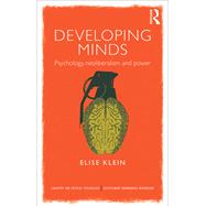 Developing Minds: Psychology, neoliberalism and power by Klein; Elise, 9781138653917