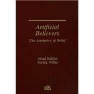 Artificial Believers: The Ascription of Belief by Ballim,Afzal, 9781138963917
