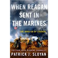 When Reagan Sent in the Marines by Sloyan, Patrick J., 9781250113917