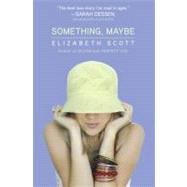Something, Maybe by Scott, Elizabeth; Fyfe, Lisa (CRT), 9781439163917