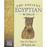 The Ancient Egyptian World by Cline, Eric H.; Rubalcaba, Jill, 9780195173918