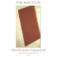 Truth and Paradox Solving the Riddles by Maudlin, Tim, 9780199203918
