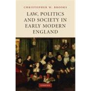 Law, Politics and Society in Early Modern England by Christopher W. Brooks, 9780521323918