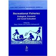 Recreational Fisheries Ecological, Economic and Social Evaluation by Pitcher, Tony J.; Hollingworth, Chuck, 9780632063918