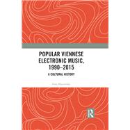 Popular Viennese Electronic Music, 1990-2015: A Cultural History by Mazierska; Ewa, 9781138713918