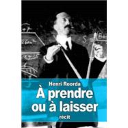  Prendre Ou  Laisser by Roorda, Henri, 9781523203918