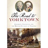 The Road to Yorktown by Maass, John R., 9781626193918