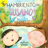 Hambriento de gusanos / Hungry For Worms by Rosen, Robert; Curzon, Brett, 9781641563918