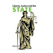 Liberty, Justice and the State by O'hara, Paul, 9781796003918