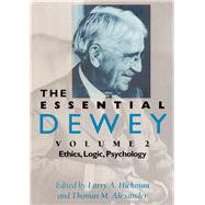 The Essential Dewey by Dewey, John; Hickman, Larry; Alexander, Thomas M., 9780253333919